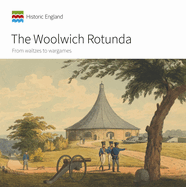 The Woolwich Rotunda: From waltzes to wargames