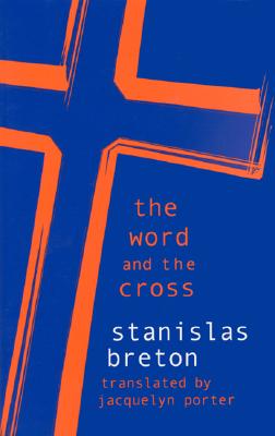 The Word and the Cross - Breton, Stanislas