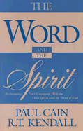 The Word and the Spirit: Reclaiming Your Covenant with the Holy Spirit and the Word of God.
