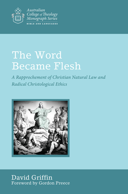 The Word Became Flesh - Griffin, David Graham, and Preece, Gordon (Foreword by)