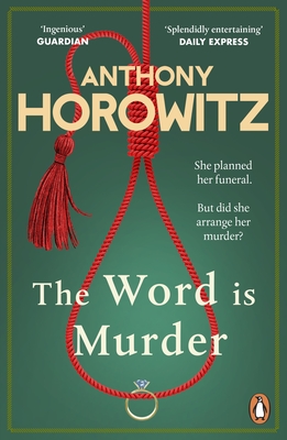 The Word Is Murder: The bestselling mystery from the author of Magpie Murders - you've never read a crime novel quite like this - Horowitz, Anthony