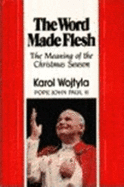 The Word Made Flesh - John Paul II