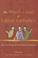 The Word of God and Latino Catholics: The Teachings of the Road to Emmaus