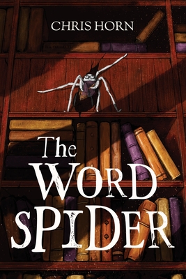 The Word Spider - Horn, Chris, and Stubbington, Jon, and Burke, Debbie (Editor)