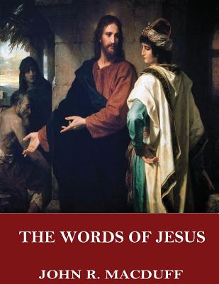 The Words of Jesus - Macduff, John R