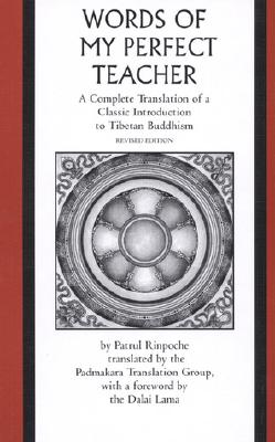 The Words of My Perfect Teacher: A Complete Translation of a Classic Introduction to Tibetan Buddhism - Rinpoche, Patrul, and O-Rgyan-'Jigs-M, and Dalai Lama (Foreword by)