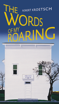 The Words of My Roaring - Kroetsch, Robert