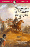 The Wordsworth Dictionary of Military Biography