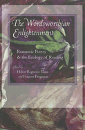 The Wordsworthian Enlightenment: Romantic Poetry and the Ecology of Reading