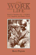 The Work Life: Based on Teachings of G.I. Gurdjieff, P.D. Ouspensky, and Maurice Nicoll