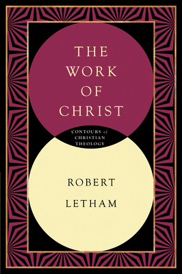 The Work of Christ - Letham, Robert