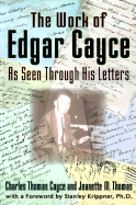 The Work of Edgar Cayce as Seen Through His Letters