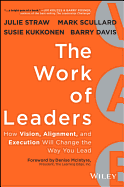 The Work of Leaders: How Vision, Alignment, and Execution Will Change the Way You Lead -- Custom Version