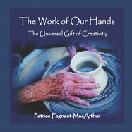 The Work of Our Hands: The Universal Gift of Creativity
