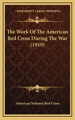 The Work of the American Red Cross During the War (1919) - American National Red Cross