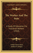 The Worker and the State: A Study of Education for Industrial Workers (1910)