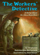 The Workers' Detective: A Story about Dr. Alice Hamilton - McPherson, Stephanie Sammartino