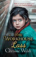 The Workhouse Lass: An utterly heartbreaking historical saga from Chrissie Walsh