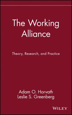 The Working Alliance: Theory, Research, and Practice - Horvath, Adam O (Editor), and Greenberg, Leslie S (Editor)