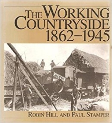 The Working Countryside, 1860-1945 - Hill, Robin, and Stamper, Paul