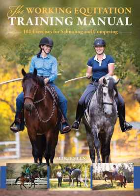 The Working Equitation Training Manual: 101 Exercises for Schooling and Competing - Kermeen, Ali