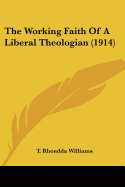 The Working Faith Of A Liberal Theologian (1914)