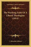The Working Faith Of A Liberal Theologian (1914)
