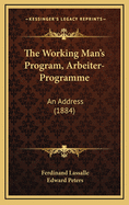 The Working Man's Program, Arbeiter-Programme: An Address (1884)