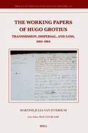 The Working Papers of Hugo Grotius: Transmission, Dispersal, and Loss, 1604-1864