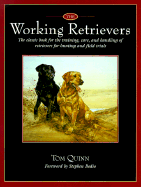 The Working Retrievers: The Classic Book for the Training, Care, and Handling of Retrievers for Hunting and Field Trials