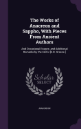 The Works of Anacreon and Sappho, With Pieces From Ancient Authors: And Occasional Essays; and Additional Remarks by the Editor [E.B. Greene.]