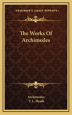 The Works Of Archimedes - Archimedes, and Heath, T L (Editor)
