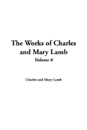 The Works of Charles and Mary Lamb: V6