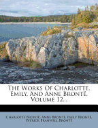 The Works of Charlotte, Emily, and Anne Bronte, Volume 12