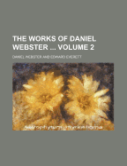 The Works of Daniel Webster Volume 2