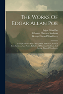The Works Of Edgar Allan Poe: Newly Collected And Edited, With A Memoir, Critical Introductions, And Notes, By Edmund Clarence Stedman And George Edward Woodberry