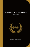 The Works of Francis Bacon; Volume XIV