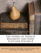The Works of Francis Beaumont and John Fletcher (Volume 8)