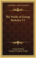 The Works of George Berkeley V2