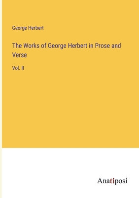 The Works of George Herbert in Prose and Verse: Vol. II - Herbert, George