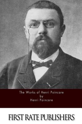 The Works of Henri Poincare - Halsted, George Bruce (Translated by), and Greenstreet, William John (Translated by), and Poincare, Henri