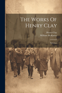 The Works Of Henry Clay: Speeches