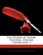 The Works of Henry Fielding, Volume 7, Part 1