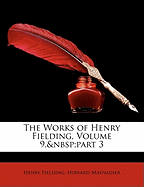 The Works of Henry Fielding, Volume 9, Part 3