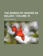 The Works of Honor? De Balzac; Volume 16