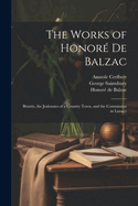 The Works of Honore de Balzac: Beatrix, the Jealousies of a Country Town, and the Commission in Lunacy