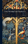 The Works of Horace