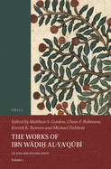 The Works of Ibn W&#7693;i&#7717; Al-Yaqkb+ (Volume 1): An English Translation