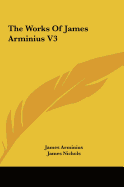 The Works of James Arminius V3