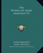 The Works Of James Arminius V3